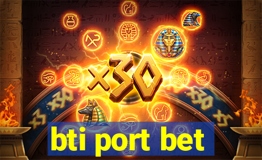 bti port bet